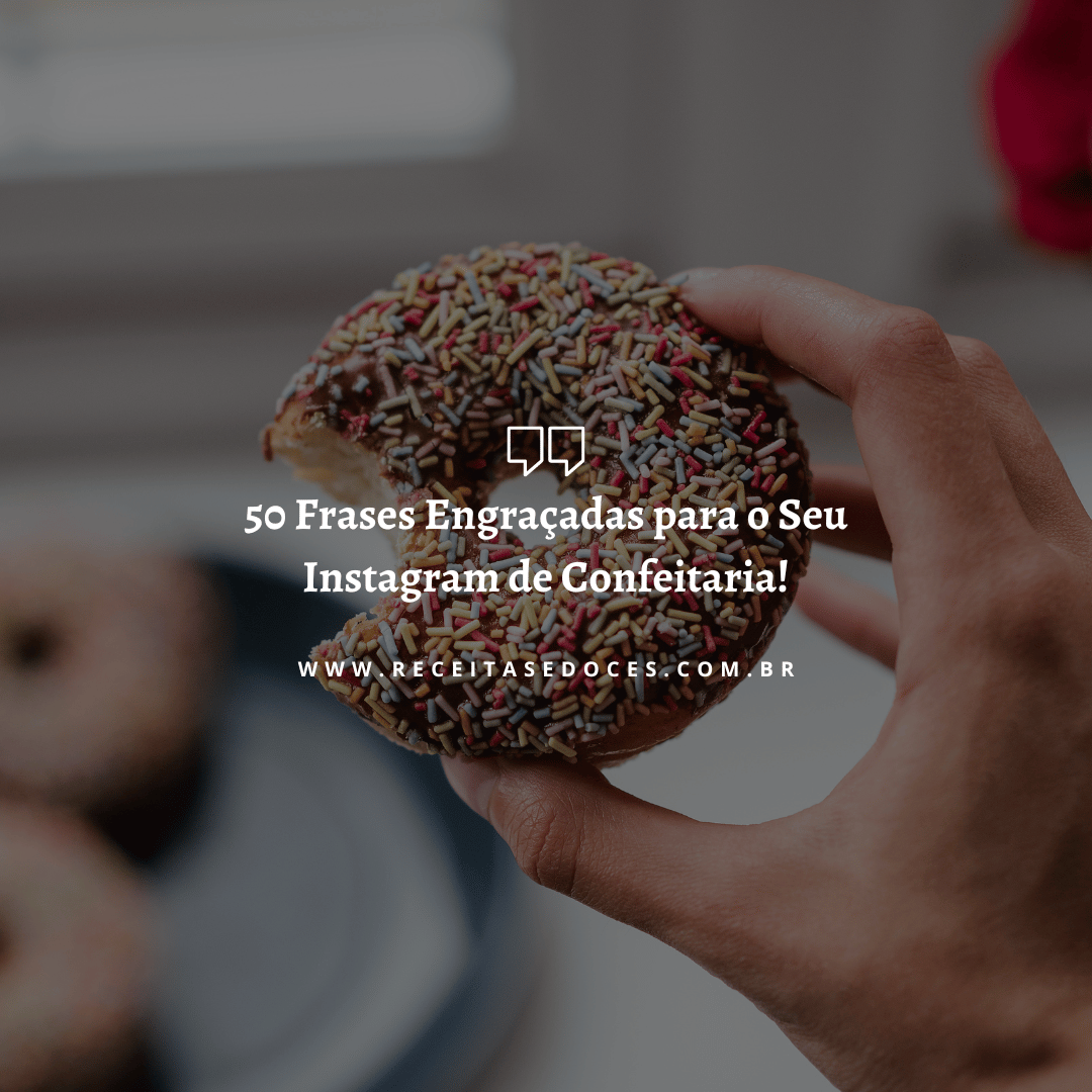 50 Frases Engraçadas para o Seu Instagram de Confeitaria!