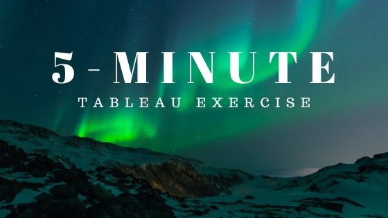 5-Minute Tableau Exercise from Start to Finish