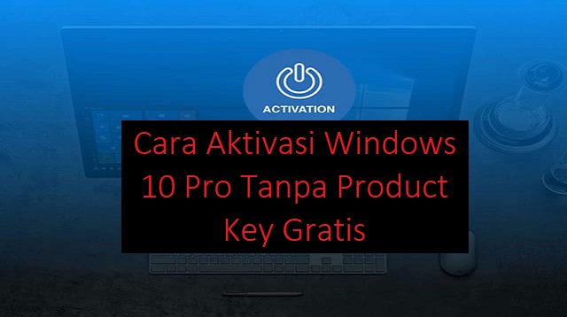 cara mengaktifkan windows 10 pro tanpa product key