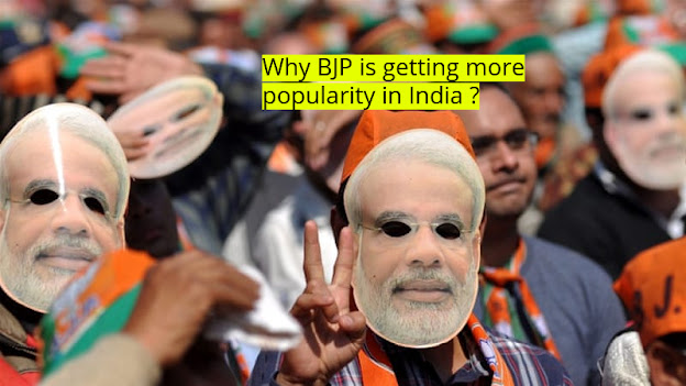 Why BJP is getting more popularity in India ?