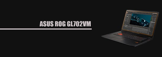 Review Full Specifications Laptop ASUS ROG GL702VM