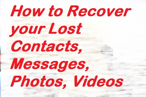 How to recover your Lost contact, messages and some files