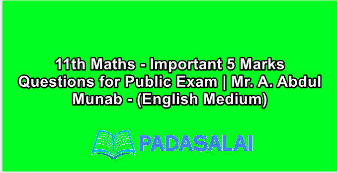 11th Maths - Important 5 Marks Questions for Public Exam | Mr. A. Abdul Munab - (English Medium)