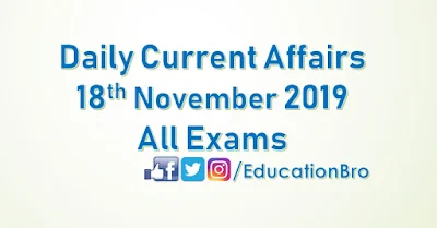 Daily Current Affairs 18th November 2019 For All Government Examinations