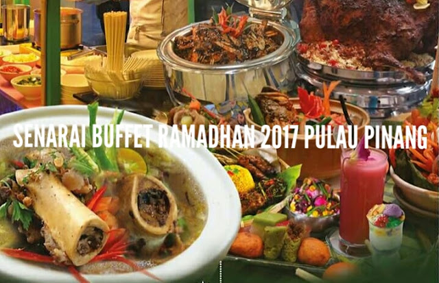 Senarai Buffet Ramadhan 2017 Di Pulau Pinang 