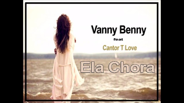 Vanny Benny feat Cantor T Love - Ela Chora (2016) 