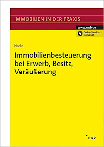 Immobilienbesteuerung bei Erwerb, Besitz, Veräußerung