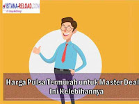 Harga Pulsa Termurah untuk Master Dealer Istana Reload, Ini Kelebihannya