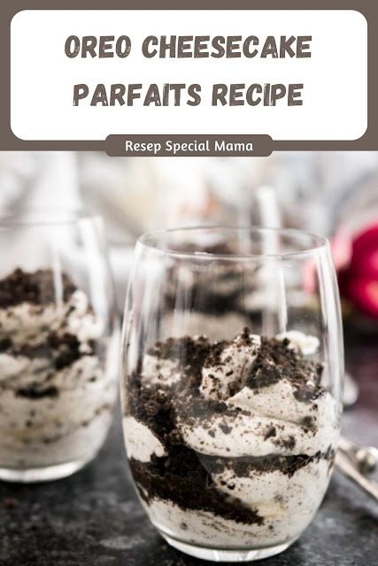 OREO CHEESECAKE PARFAITS RECIPE