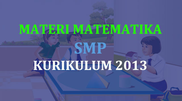 Materi Matematika Smp Kurikulum 2013 Lengkap Matematrick