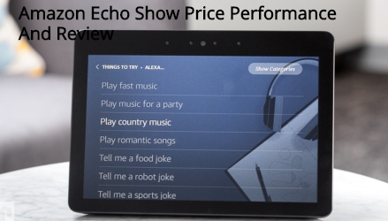 Amazon Echo Show Price Performance And Review