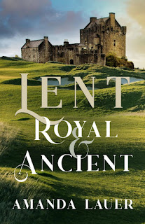 Lent Royal & Ancient - Amanda Lauer