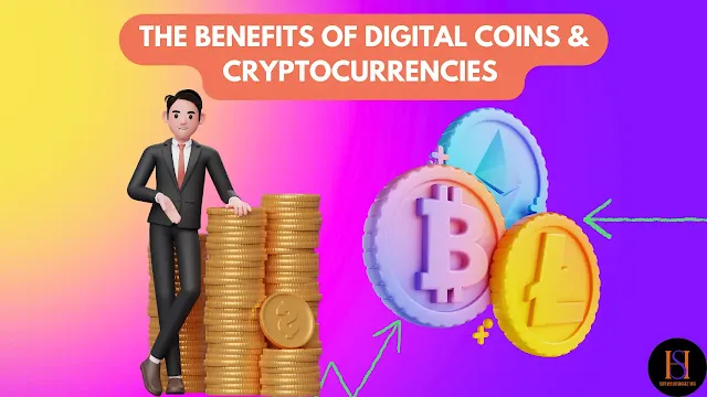 The benefits of Digital Coins & cryptocurrencies include
