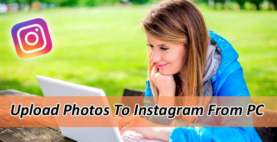 How to upload photos to Instagram from pc