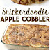 Snickerdoodle Apple Cobbler