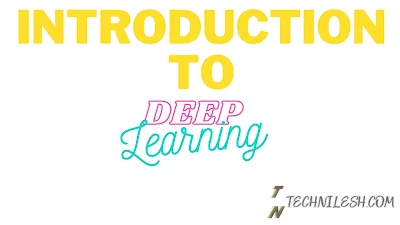 introduction to Deep Learning -Technilesh