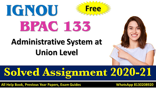 BPAC 133 Administrative System at Union Level  Solved Assignment 2020-21