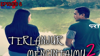 Tonton Drama Terlanjur Mencintaimu 2 Episod 6