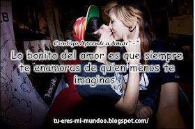 Contigo aprendi a amar... lo bonito del amor es que siempre te enamoras de quien menos te imaginas