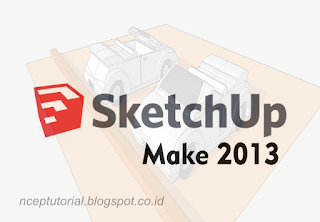 Download SketcUp 2013 versi Make (Versi Free)