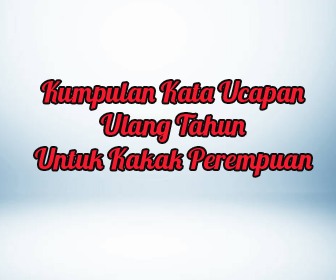 Kata Ucapan Ulang Tahun Untuk Kakak Perempuan Kata Ucapan