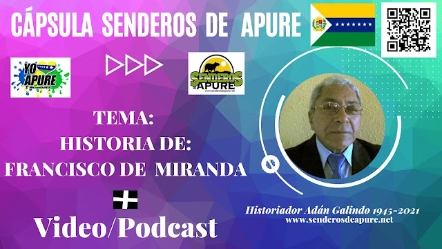 CÁPSULA: Reseña de Francisco de Miranda por Historiador Adán Galindo. (VIDEO/PODCAST).