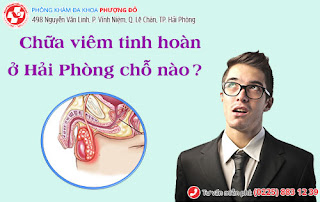 Chữa viêm tinh hoàn ở Hải Phòng an toàn , hiệu quả