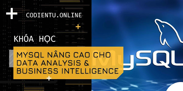 Khóa Học MySQL Nâng Cao Cho Data Analysis & Business Intelligence 2022