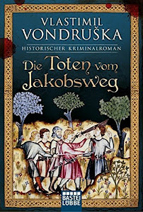 Die Toten vom Jakobsweg: Historischer Kriminalroman