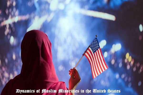 The Dynamics of Muslim Minorities in the United States