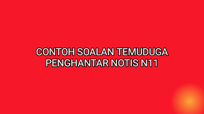 Contoh Soalan Temuduga Penghantar Notis N11