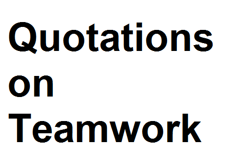 Quotations on Teamwork