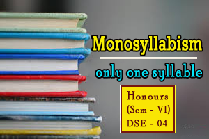 Monosyllabism, a literary technique consisting of only one syllable