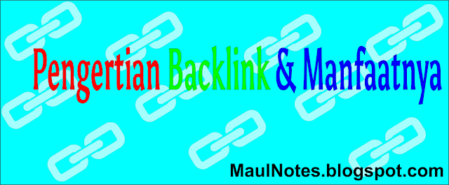 Maulnotes.blogspot.com-Pengertian Backlink & Manfaatnya