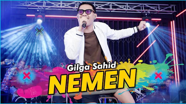 Lirik lagu Gilga Sahid - Nemen dan Terjemahan