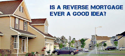 Is it a good idea to do a reverse mortgage?