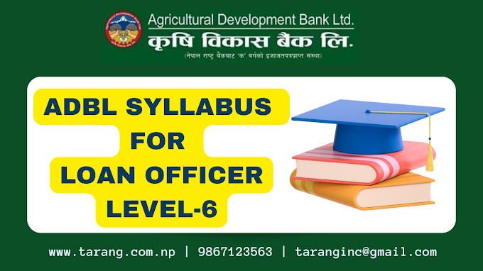 ADBL Syllabus for loan Officer Level-6 | Krishi Bikas Bank pathyakram | Rin adhikrit | taha 6