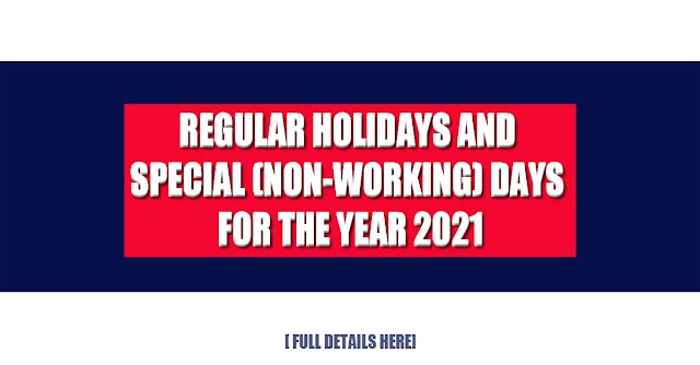 REGULAR HOLIDAYS AND SPECIAL (NON-WORKING) DAYS FOR THE YEAR 2021