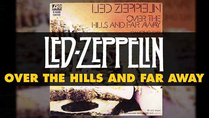 Led Zeppelin - 'Over the Hills and Far Away'