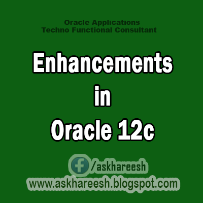 Enhancements in Oracle 12c,AskHareesh Blog for OracleApps