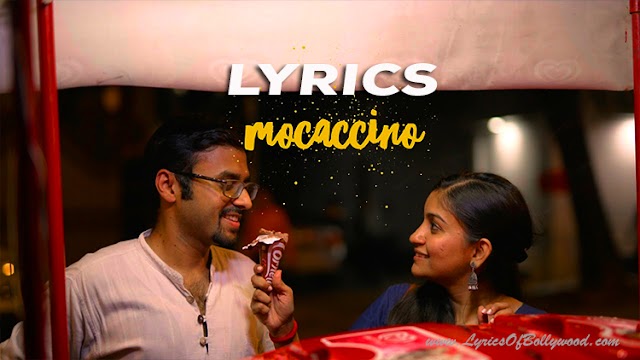 Mocaccino Song Lyrics | Aditya A | Madhavi