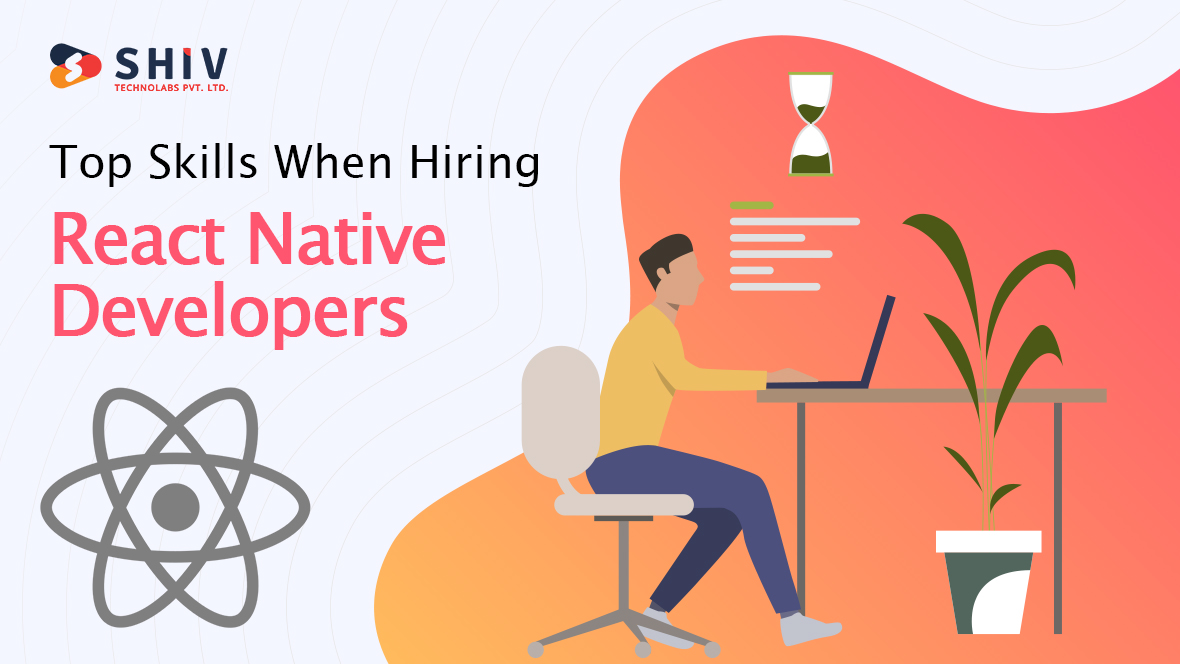 Top Skills When Hiring React Native Developers