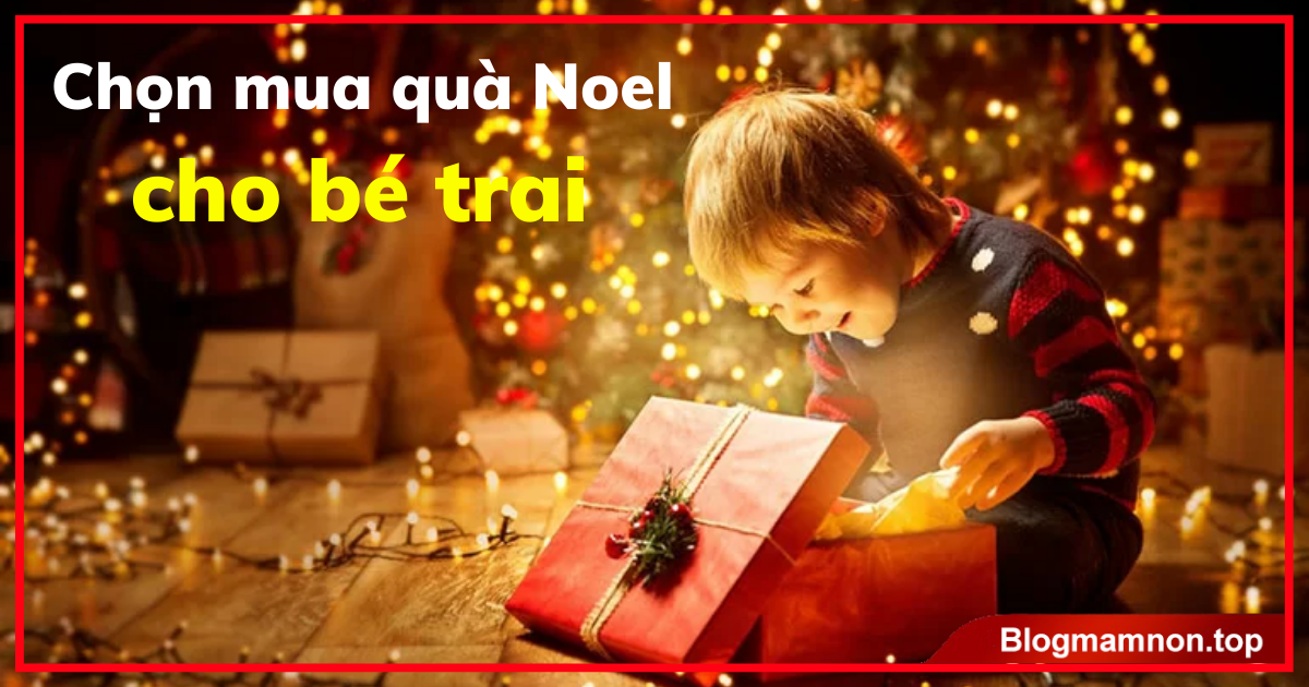 Cách chọn quà tặng Noel cho các bé mầm non cho bé trai