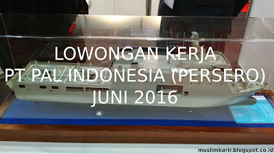 LOWONGAN KERJA PT PAL INDONESIA (PERSERO) JUNI 2016