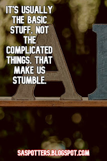 It's usually the basic stuff, not the complicated things that make us stumble.