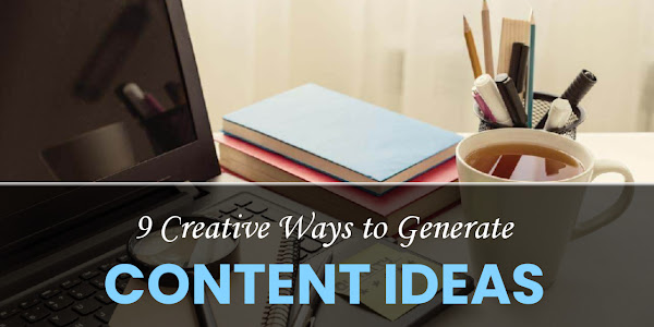 9 Creative Ways to Generate Content Ideas