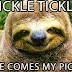 Tickle, Tickle here comes my ....