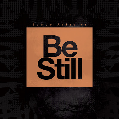 [Music] Be Still - Jumbo Aniebiet