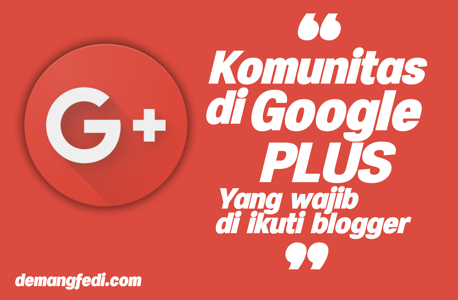 Komunitas di Google Plus Yang Wajib Diikuti Oleh Blogger