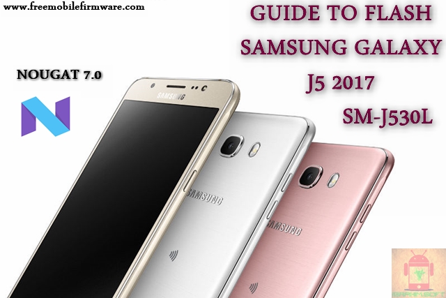 Guide To Flash Samsung Galaxy J5 2017 SM-J530L LG Uplus Nougat 7.0 Odin Method Tested Firmware